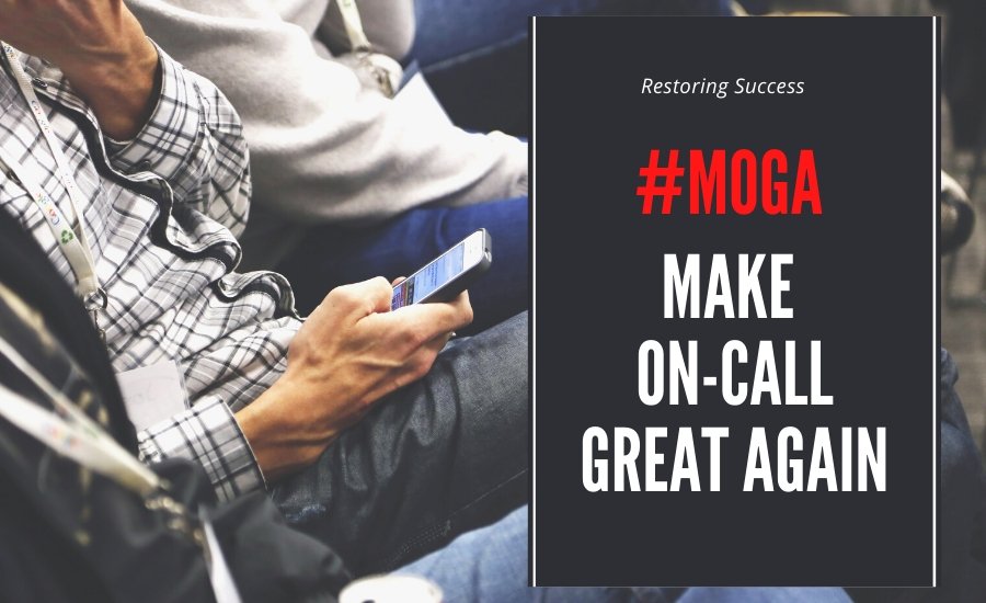 #MOGA: Make On-Call Great Again
